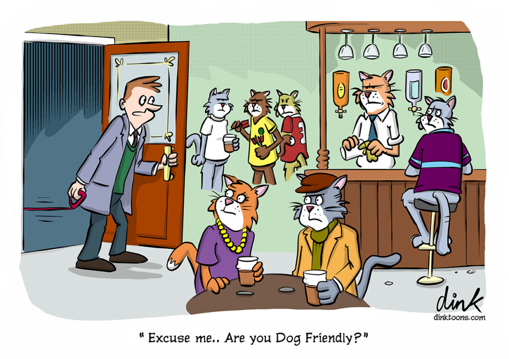 Excuse me.. are you dog friendly? - cartoon