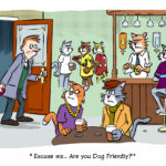 Excuse me.. are you dog friendly? - cartoon