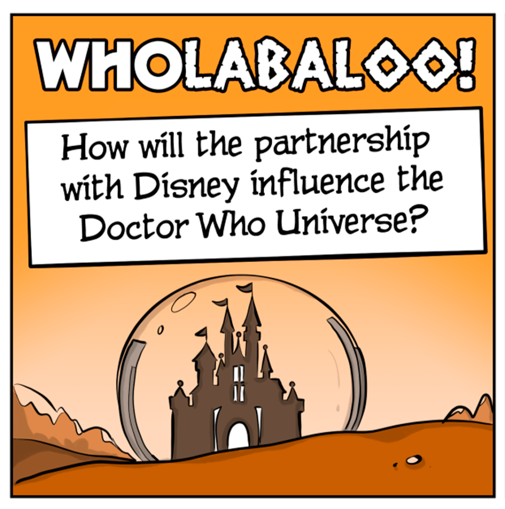 Cartoon frame 1 - How will the partnership with Disney influence teh Doctor Who Universe
