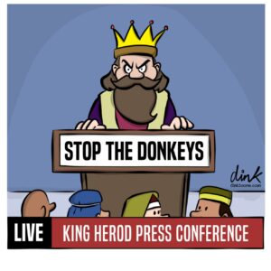 Cartoon - King Herod at TV Press Conference. Lectern sign says 'STOP THE DONKEYS'