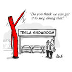 Private Eye Cartoon - Outside a Tesla Dealership an inflatable balloon man is raising its arm in a salute type pose. One employee says to another.. "Do you think we can get it to stop doing that?"
